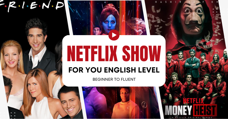 Best Netflix show to match your English level, from beginner to fluent